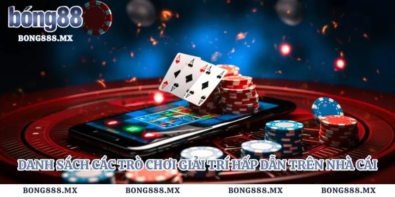 Bong88 - ⭐️ Link Bong88 Viva Vào Đăng Ký 2025 Không Bị Chặn 87 Danh sách các trò chơi giải trí hấp dẫn trên nhà cái hiện nay