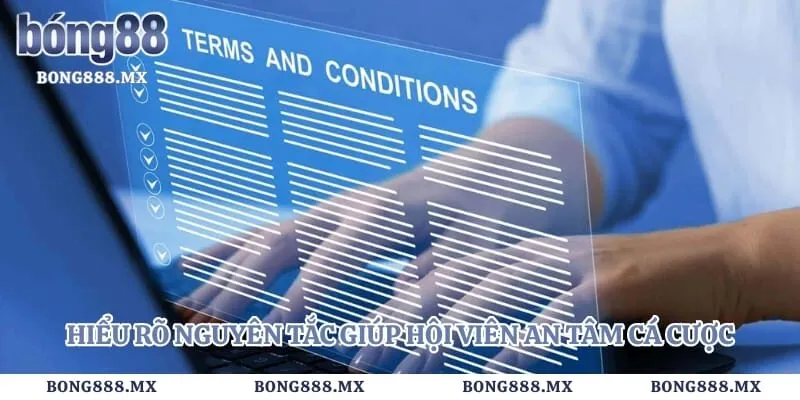 Hiểu rõ nguyên tắc giúp hội viên an tâm cá cược