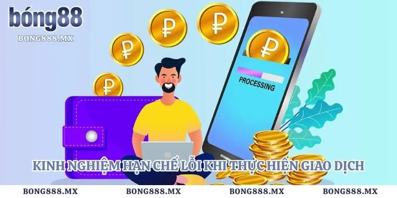 Kinh nghiệm hạn chế lỗi khi thực hiện giao dịch đổi thưởng