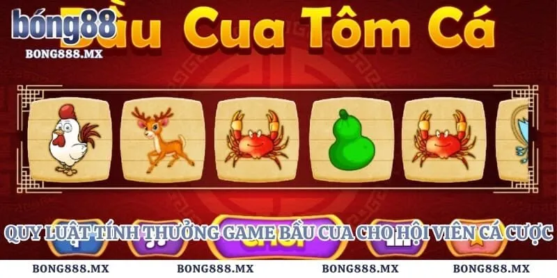 Quy luật tính thưởng game bầu cua cho hội viên cá cược