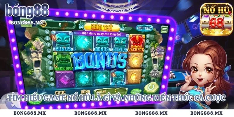 Tìm hiểu game nổ hũ là gì và những kiến thức cá cược cơ bản